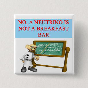 NEUTRINO quantum mechanics physics joke 15 Cm Square Badge