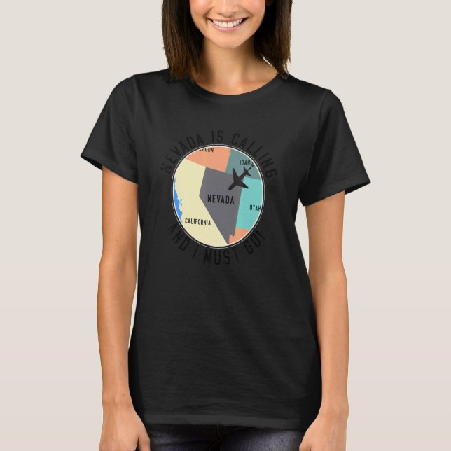 Nevada Is Calling And I Must Go Nevada State T-Shirt (Front)