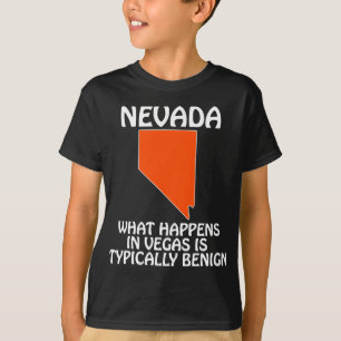 Nevada - What Happens In Vegas Is Typically Benign T-Shirt