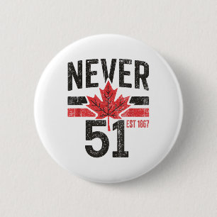 Never 51 Canada Is Not For Sale Est. 1867 Proud Ca 6 Cm Round Badge