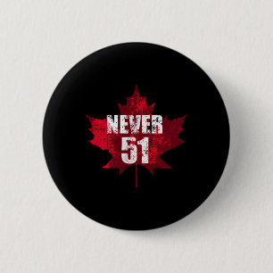 Never 51 Canada Maple Leaf Vintage Distressed Cana 6 Cm Round Badge