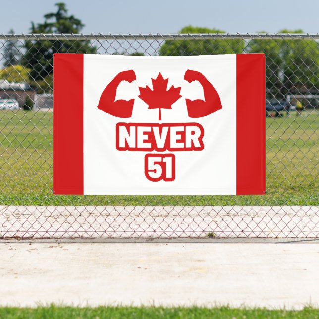 Never 51 Canada Strong Banner (Insitu)