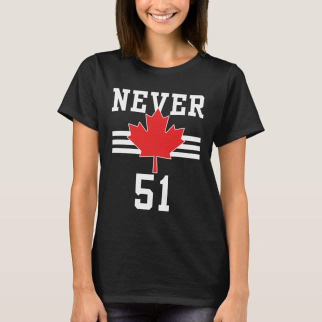 Never 51 St - Canada Never 51 State T-Shirt (Front)
