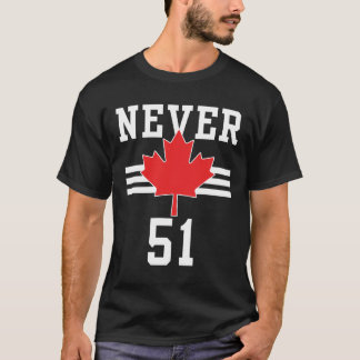 Never 51 St - Canada Never 51 State T-Shirt