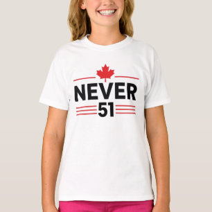Never 51 State Canada Flag – Proud and Patriotic T-Shirt
