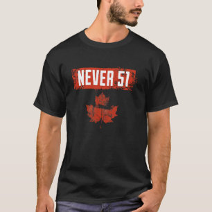 Never 51st State Canada Flag T-Shirt
