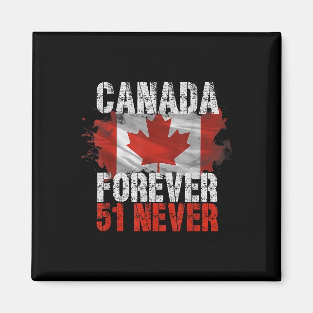 Never 51st State Canada Forever 51 Never Canada Vi Magnet (Front)