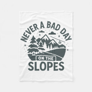 Never A Bad Day On The Slopes Fleece Blanket
