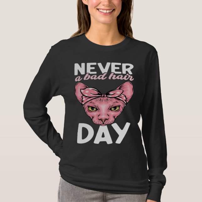 Never A Bad Hair Day Hairless Sphynx Cat Mom Sphyn T-Shirt (Front)
