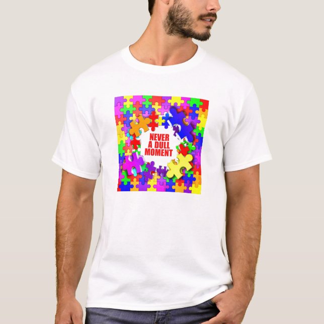Never A Dull Moment T-Shirt (Front)