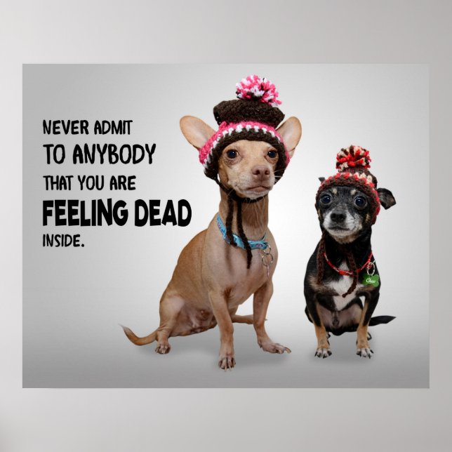 Never Admit You are Feeling Dead Inside Cute Dogs Poster (Front)