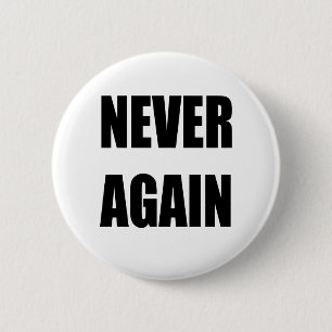 Never Again 6 Cm Round Badge