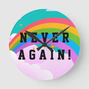 NEVER AGAIN ROUND CLOCK