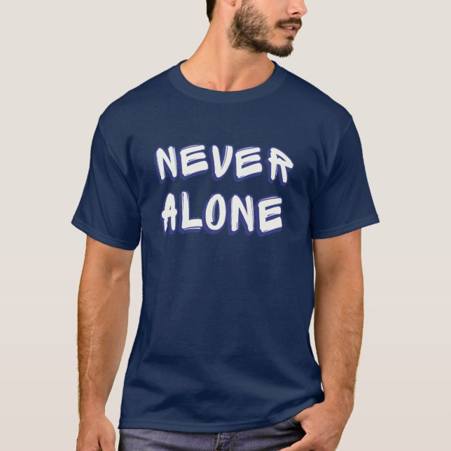 Never Alone T-Shirt (Front)