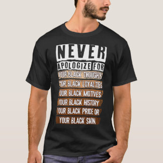Never Apologise Black History Month BLM Melanin Pr T-Shirt