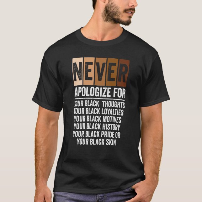 Never Apologise Black History Month BLM Melanin Pr T-Shirt (Front)