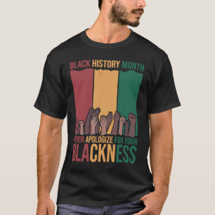 Never Apologise Black History Month BLM Melanin Pr T-Shirt