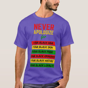 Never Apologise Black Pride Skin Hair Black Histor T-Shirt