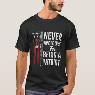 Never Apologise For Being A Patriot - Patriotic Pr T-Shirt