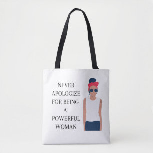 Never apologise for being a powerful woman tote bag