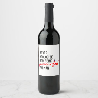 Never Apologise For Being A Powerful Woman Wine Label