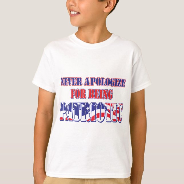 Never Apologise for Being Patriotc T-Shirt (Front)