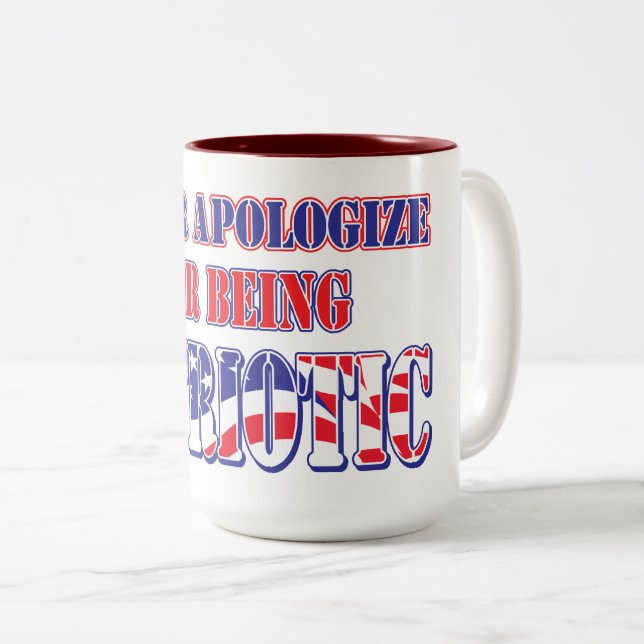 Never Apologise for being PAtriotic Two-Tone Coffee Mug (Front Right)