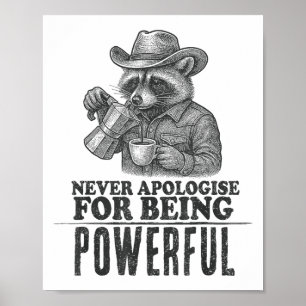 Never Apologise For Being Powerful Racoon Cowboy Poster