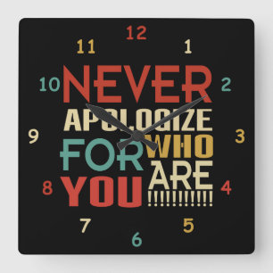 Never Apologise For Who You Are Square Wall Clock