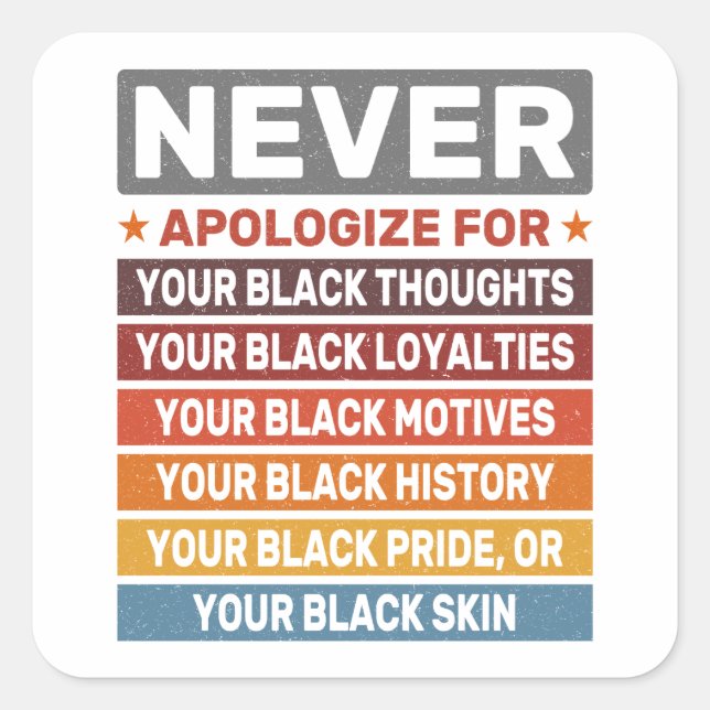 Never Apologise For Your Black History Month Cool Square Sticker (Front)
