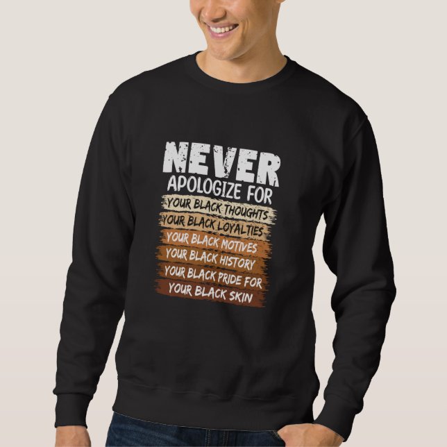 Never Apologising Black History Month African Amer Sweatshirt (Front)