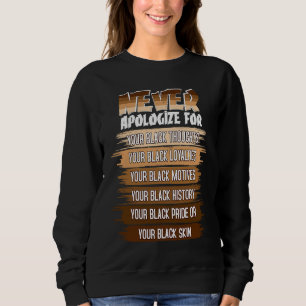 Never Apologize Black History Month BLM Melanin Pr Sweatshirt
