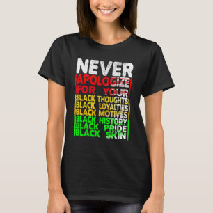 Never Apologize Black History Month BLM Melanin Pr T-Shirt