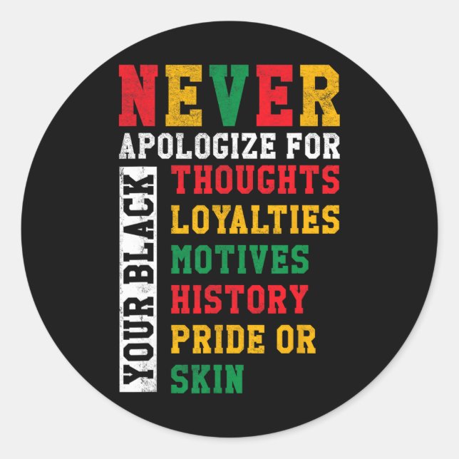 Never Apologize For Your Blackness - Black History Classic Round Sticker (Front)