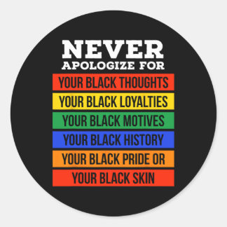 Never Apologize For Your Blackness - Black History Classic Round Sticker