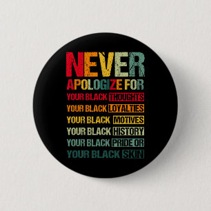 Never Apologize For Your Blackness Black History M 6 Cm Round Badge