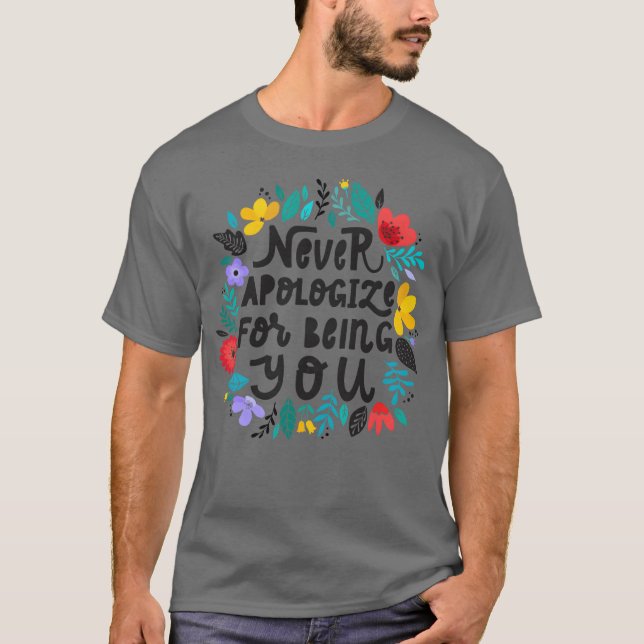 Never Apologize Inspirational Quote retro T-Shirt (Front)