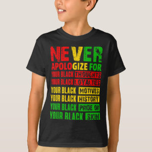 Never Apologize Your Black History Month African A T-Shirt