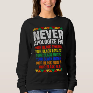 Never Apologize Your Blackness African Black Histo Sweatshirt