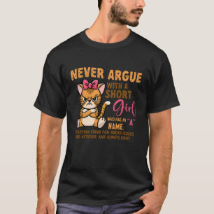 Never Argue with A Short Girl Angry Cat T-Shirt