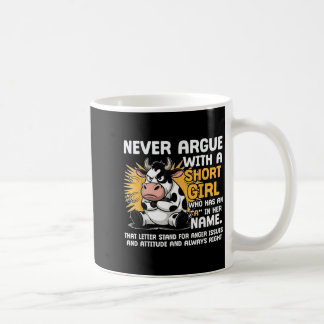 Never Argue With A Short Girl Attitude Funny Angry Coffee Mug