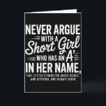 Never Argue With A Short Girl With An A In Her Nam Card<br><div class="desc">Never Argue With A Short Girl With An A In Her Name</div>
