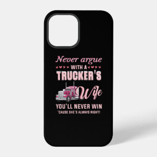 Never Aruge With A Trucker's Wife You'll never win iPhone 12 Pro Case