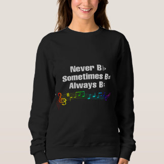 Never B Flat, Sometimes B Sharp T-Shirt Sweatshirt