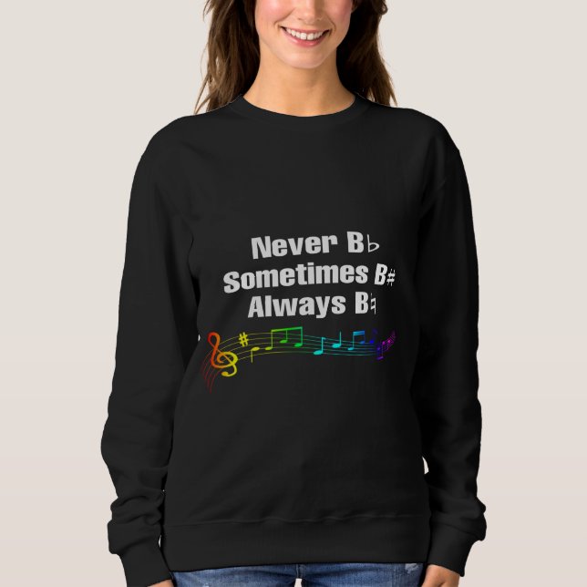 Never B Flat, Sometimes B Sharp T-Shirt Sweatshirt (Front)