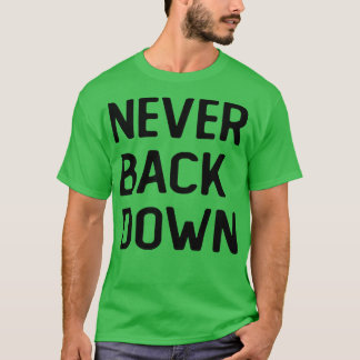 Never Back Down 1 T-Shirt