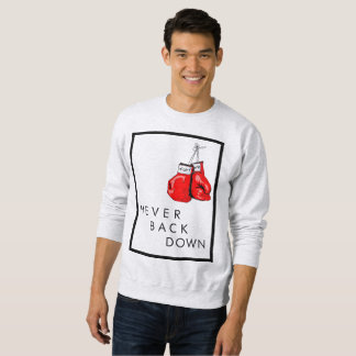 Never back down sweatshirt