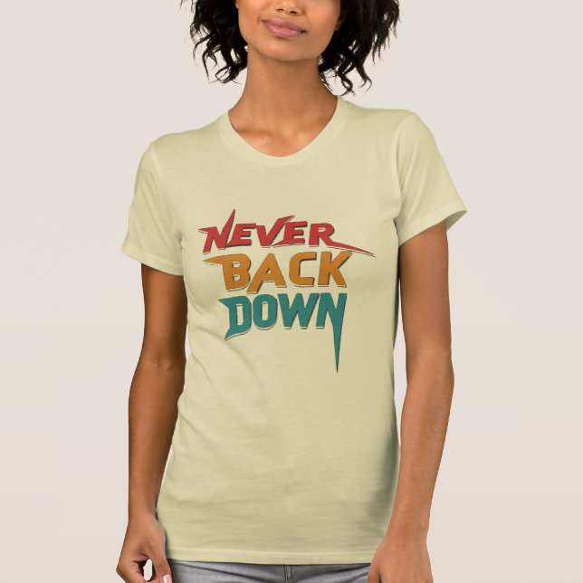 Never Back Down T-Shirt (Front)