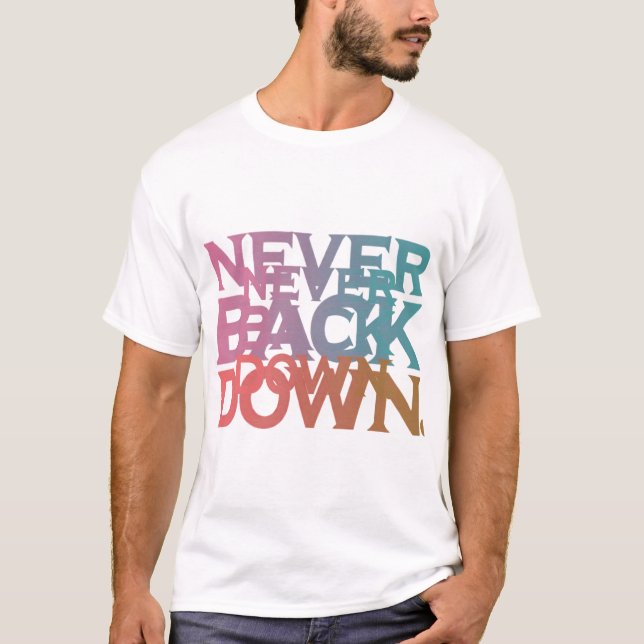 Never Back Down T-Shirt (Front)