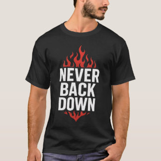 Never Back Down T-Shirt